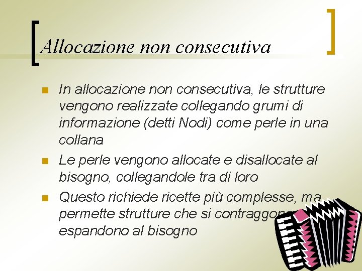 Allocazione non consecutiva n n n In allocazione non consecutiva, le strutture vengono realizzate