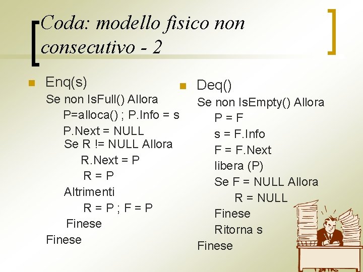 Coda: modello fisico non consecutivo - 2 n Enq(s) n Se non Is. Full()