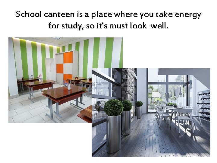 School canteen is a place where you take energy for study, so it’s must