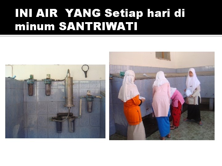 INI AIR YANG Setiap hari di minum SANTRIWATI 