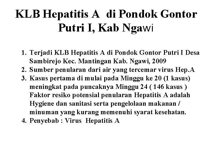 KLB Hepatitis A di Pondok Gontor Putri I, Kab Ngawi 1. Terjadi KLB Hepatitis