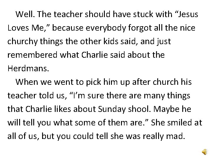 Well. The teacher should have stuck with “Jesus Loves Me, ” because everybody forgot