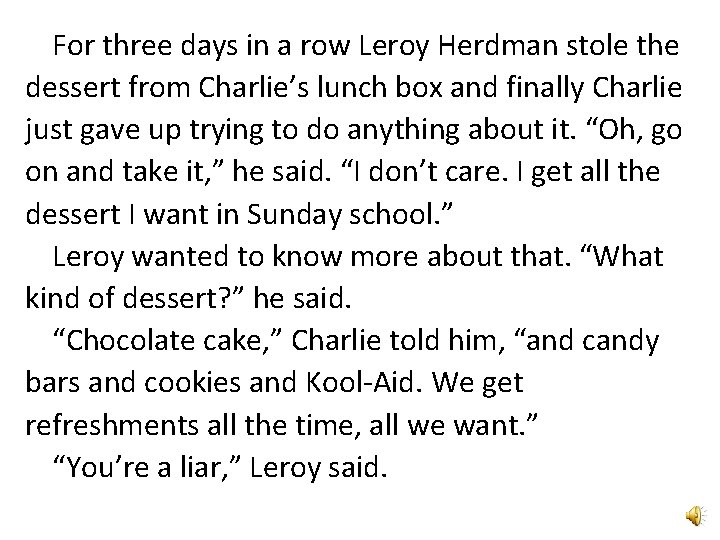 For three days in a row Leroy Herdman stole the dessert from Charlie’s lunch