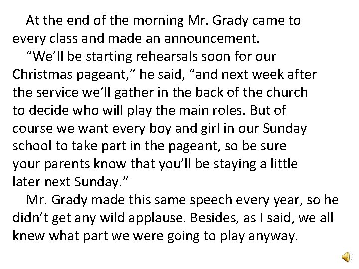 At the end of the morning Mr. Grady came to every class and made
