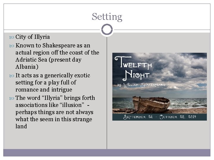 Setting City of Illyria Known to Shakespeare as an actual region off the coast