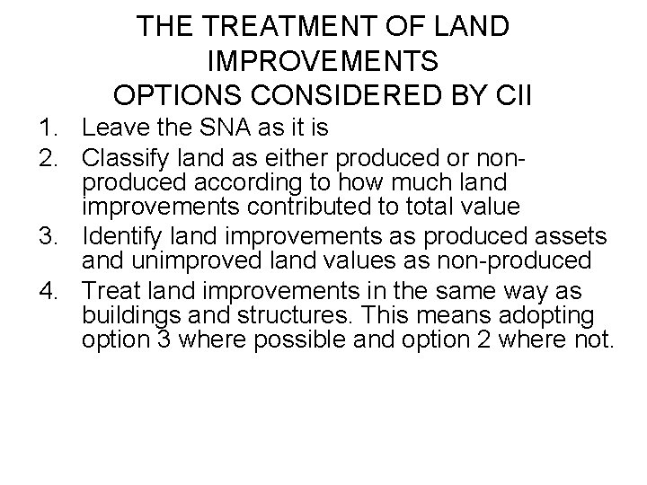 THE TREATMENT OF LAND IMPROVEMENTS OPTIONS CONSIDERED BY CII 1. Leave the SNA as