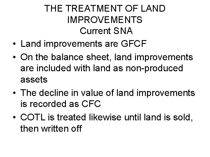  • • THE TREATMENT OF LAND IMPROVEMENTS Current SNA Land improvements are GFCF