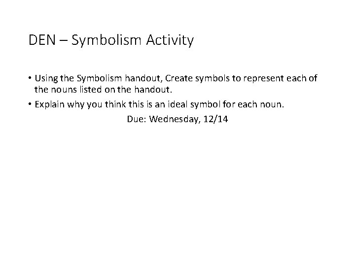 DEN – Symbolism Activity • Using the Symbolism handout, Create symbols to represent each