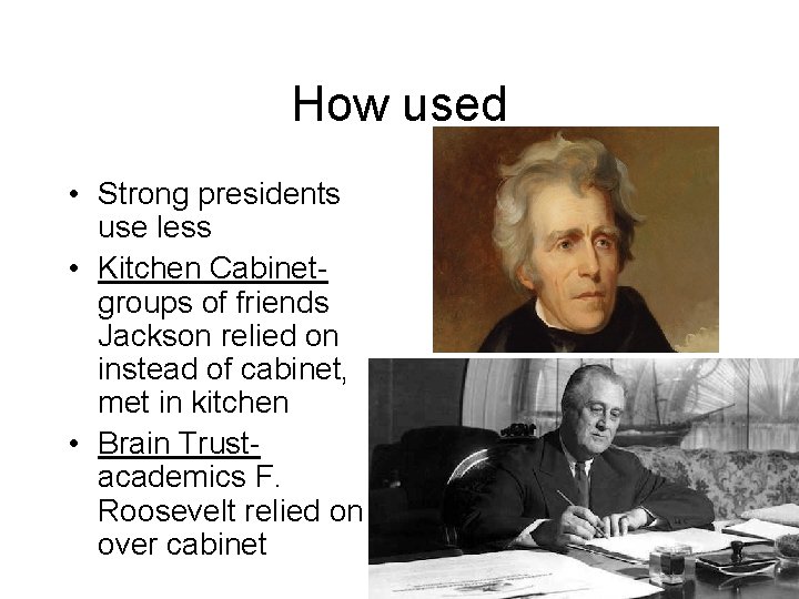 How used • Strong presidents use less • Kitchen Cabinetgroups of friends Jackson relied