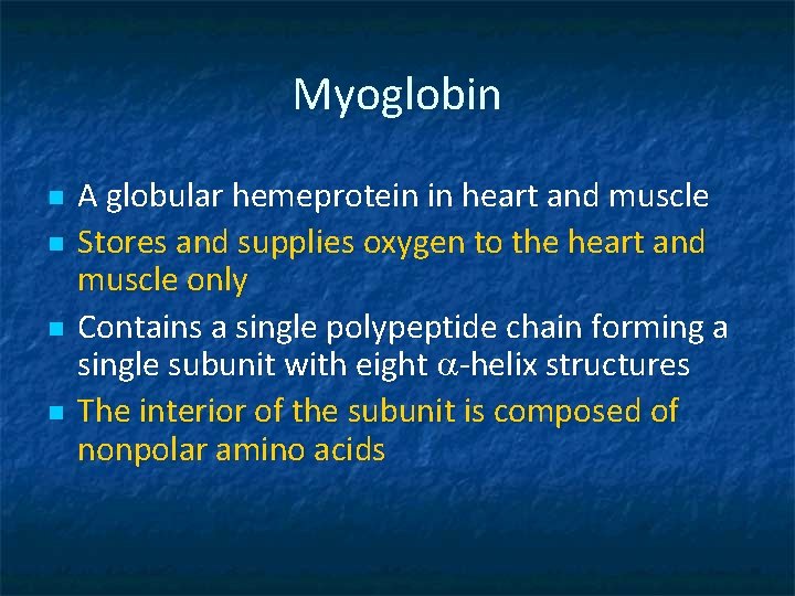 Myoglobin n n A globular hemeprotein in heart and muscle Stores and supplies oxygen