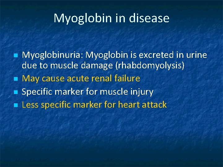 Myoglobin in disease n n Myoglobinuria: Myoglobin is excreted in urine due to muscle