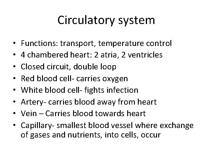 Circulatory system • • Functions: transport, temperature control 4 chambered heart: 2 atria, 2