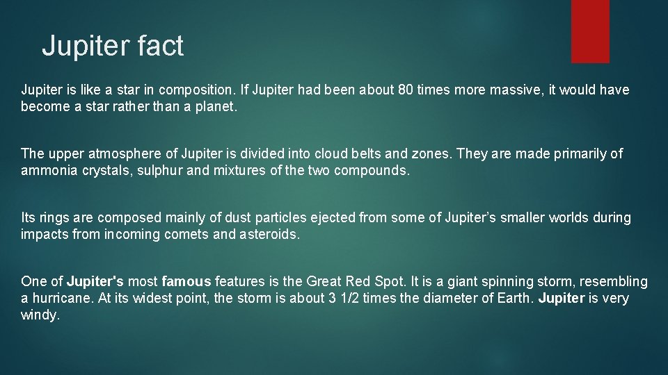 Jupiter fact Jupiter is like a star in composition. If Jupiter had been about