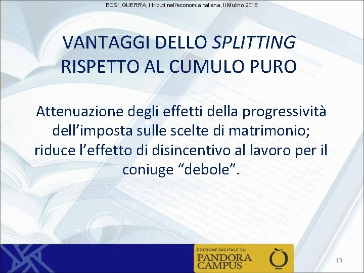 BOSI, GUERRA, I tributi nell'economia italiana, Il Mulino 2018 VANTAGGI DELLO SPLITTING RISPETTO AL