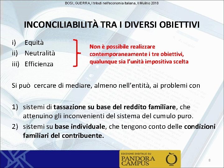 BOSI, GUERRA, I tributi nell'economia italiana, Il Mulino 2018 INCONCILIABILITÀ TRA I DIVERSI OBIETTIVI