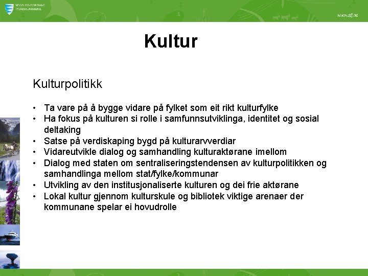 Kulturpolitikk • Ta vare på å bygge vidare på fylket som eit rikt kulturfylke