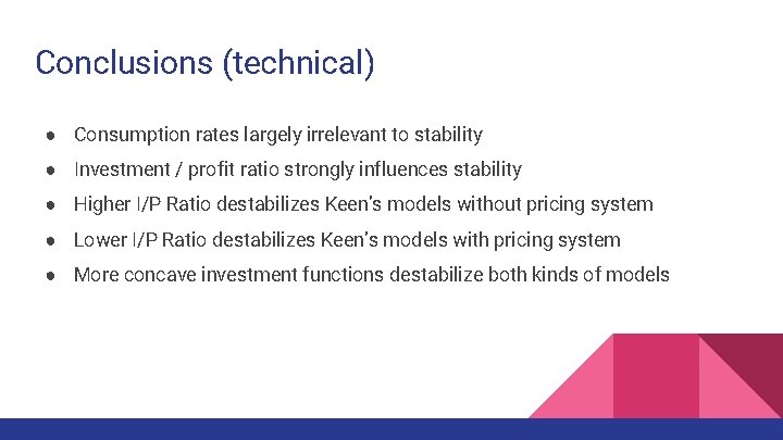 Conclusions (technical) ● Consumption rates largely irrelevant to stability ● Investment / profit ratio