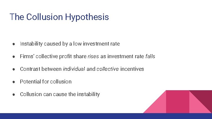 The Collusion Hypothesis ● Instability caused by a low investment rate ● Firms’ collective