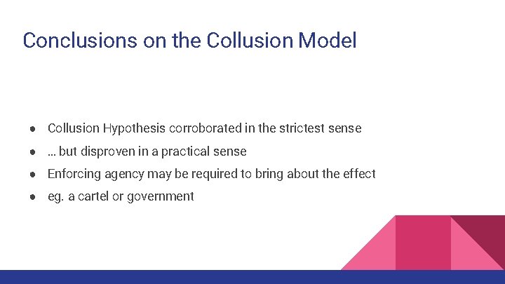 Conclusions on the Collusion Model ● Collusion Hypothesis corroborated in the strictest sense ●