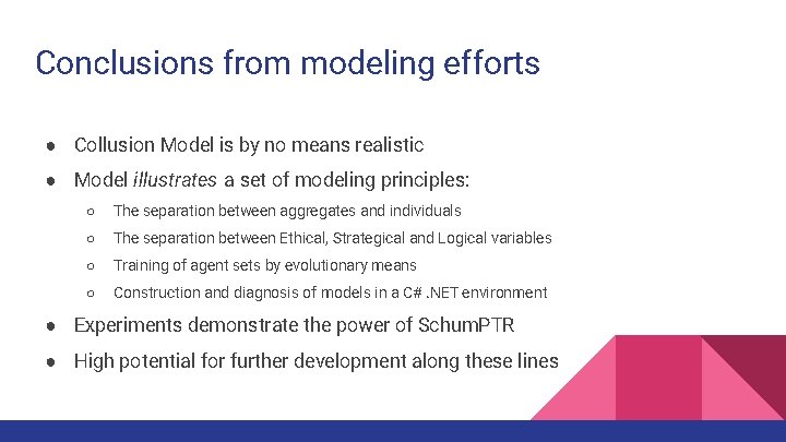 Conclusions from modeling efforts ● Collusion Model is by no means realistic ● Model