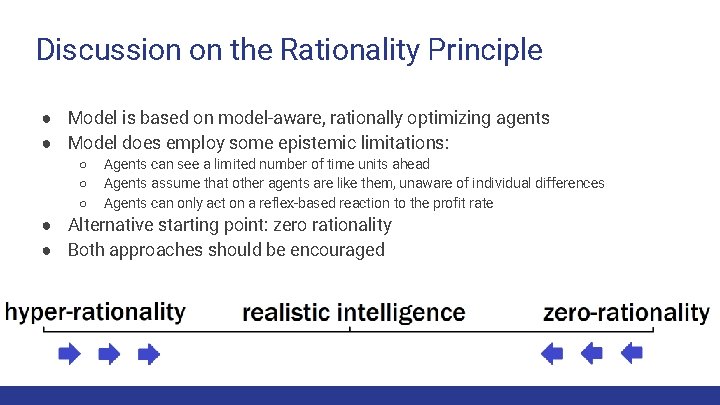 Discussion on the Rationality Principle ● Model is based on model-aware, rationally optimizing agents