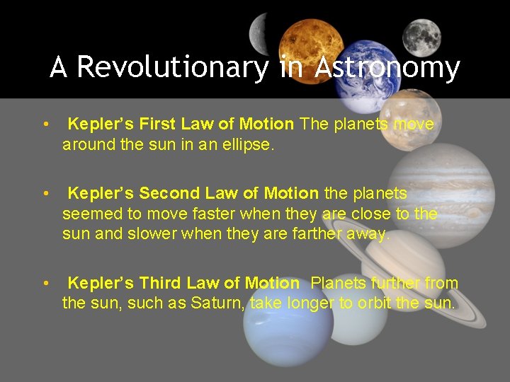 A Revolutionary in Astronomy • Kepler’s First Law of Motion The planets move around