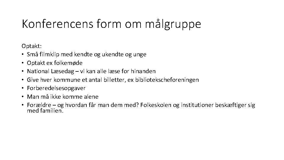 Konferencens form om målgruppe Optakt: • Små filmklip med kendte og unge • Optakt