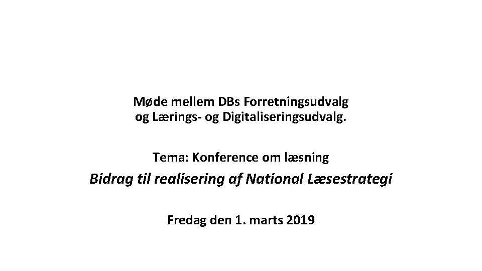 Møde mellem DBs Forretningsudvalg og Lærings- og Digitaliseringsudvalg. Tema: Konference om læsning Bidrag til