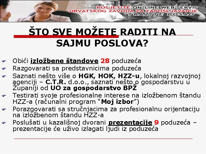 ŠTO SVE MOŽETE RADITI NA SAJMU POSLOVA? F F F Obići izložbene štandove 28