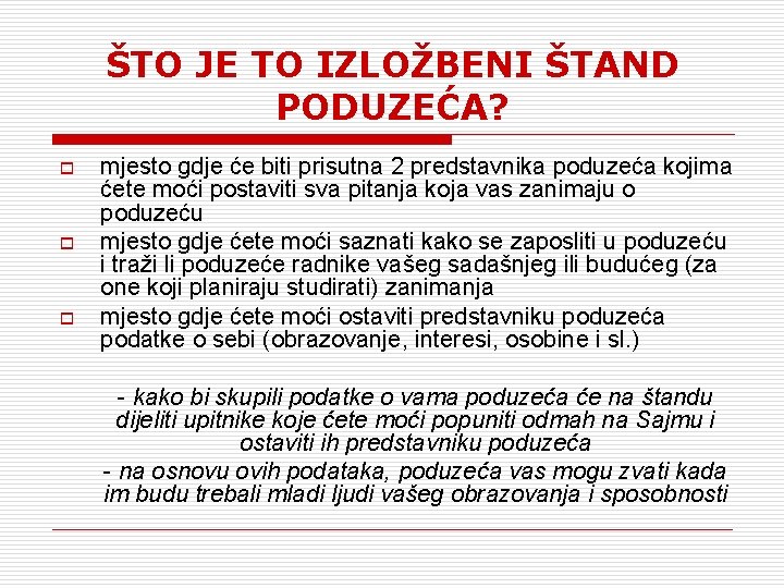 ŠTO JE TO IZLOŽBENI ŠTAND PODUZEĆA? o o o mjesto gdje će biti prisutna