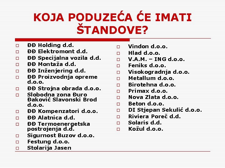 KOJA PODUZEĆA ĆE IMATI ŠTANDOVE? o o o o ĐĐ Holding d. d. ĐĐ