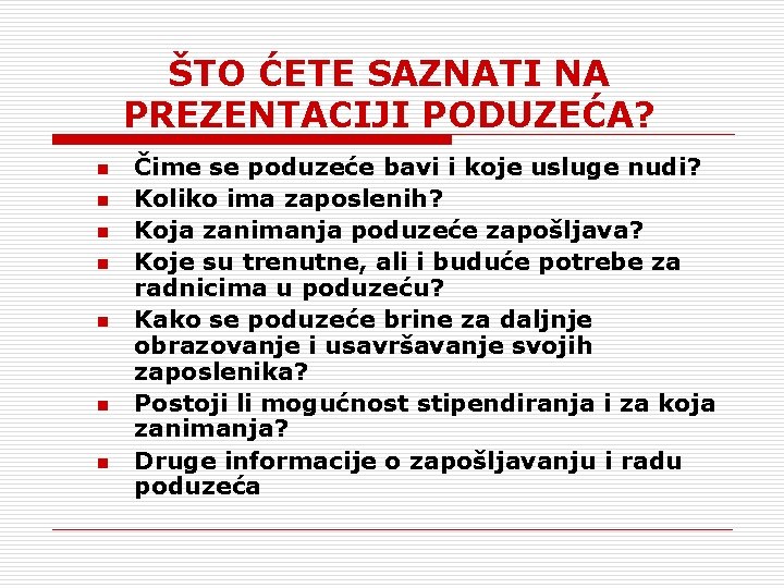 ŠTO ĆETE SAZNATI NA PREZENTACIJI PODUZEĆA? n n n n Čime se poduzeće bavi