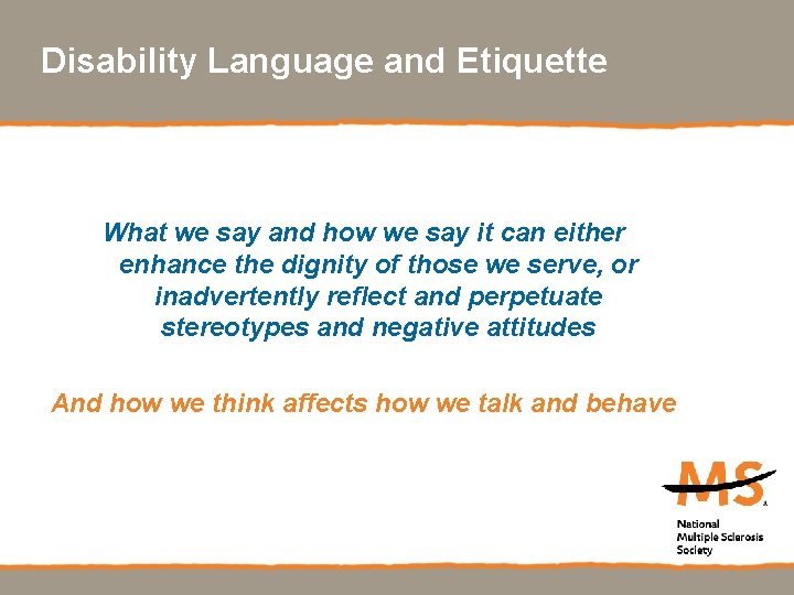 Disability Language and Etiquette What we say and how we say it can either