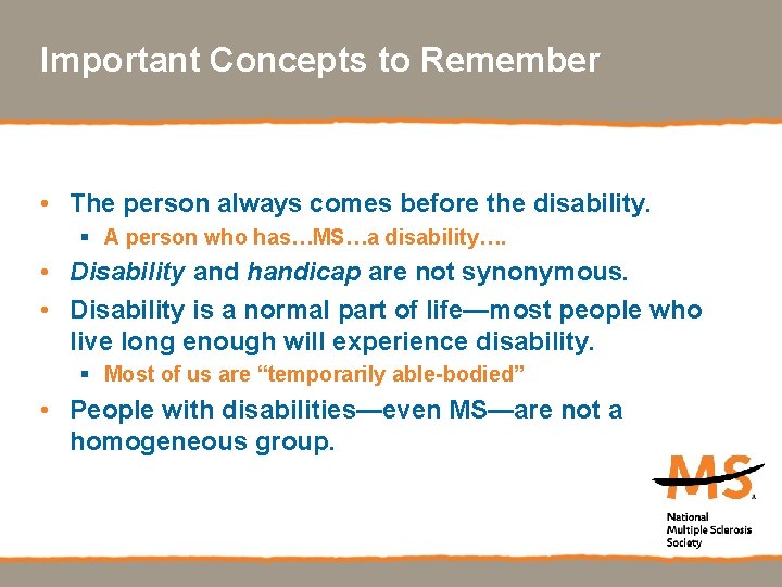 Important Concepts to Remember • The person always comes before the disability. § A