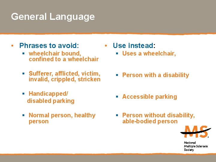 General Language • Phrases to avoid: • Use instead: § wheelchair bound, confined to