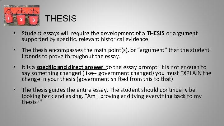 THESIS • Student essays will require the development of a THESIS or argument supported