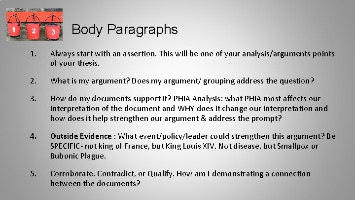 Body Paragraphs 1. Always start with an assertion. This will be one of your