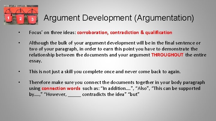 Argument Development (Argumentation) • Focus’ on three ideas: corroboration, contradiction & qualification • Although