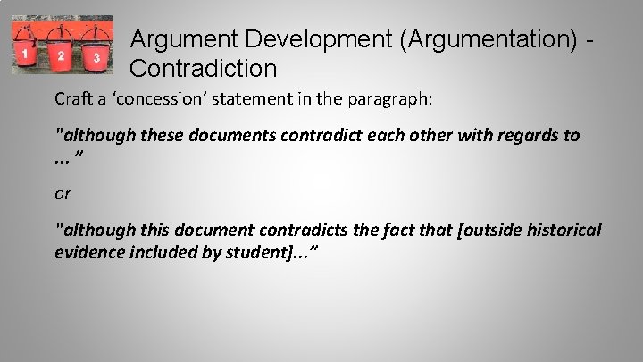 Argument Development (Argumentation) Contradiction Craft a ‘concession’ statement in the paragraph: "although these documents