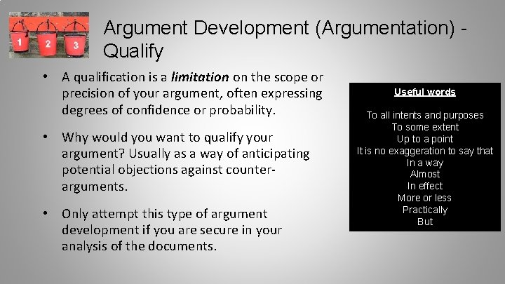 Argument Development (Argumentation) Qualify • A qualification is a limitation on the scope or
