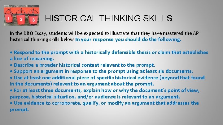 HISTORICAL THINKING SKILLS In the DBQ Essay, students will be expected to illustrate that