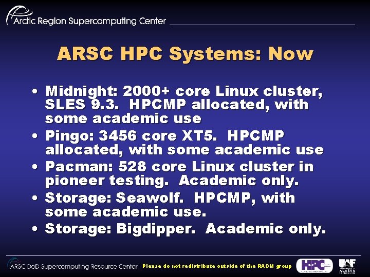 ARSC HPC Systems: Now • Midnight: 2000+ core Linux cluster, SLES 9. 3. HPCMP
