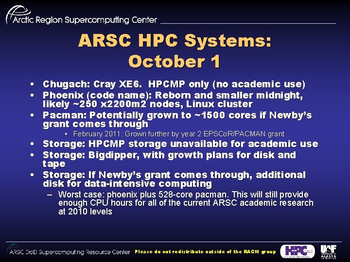 ARSC HPC Systems: October 1 • Chugach: Cray XE 6. HPCMP only (no academic ARSC HPC Systems: October 1 • Chugach: Cray XE 6. HPCMP only (no academic