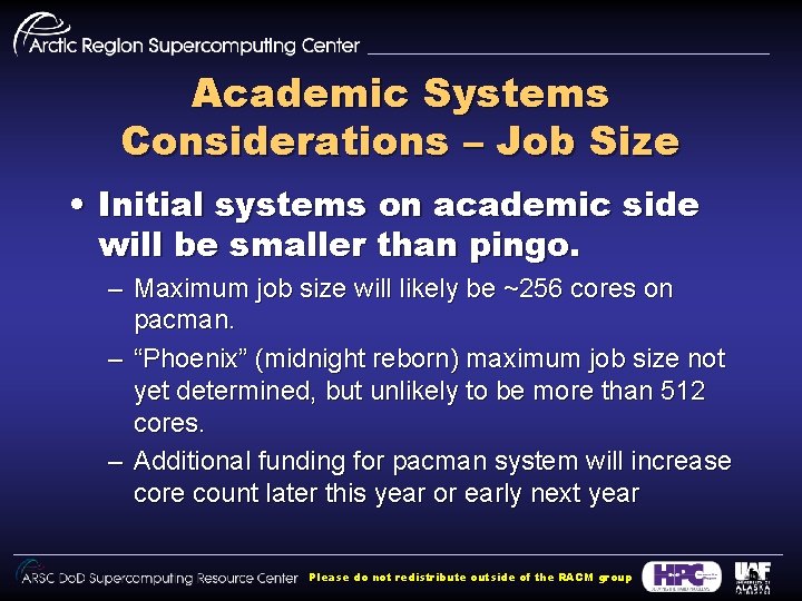 Academic Systems Considerations – Job Size • Initial systems on academic side will be