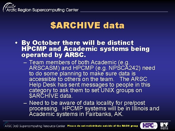 $ARCHIVE data • By October there will be distinct HPCMP and Academic systems being