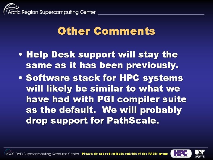 Other Comments • Help Desk support will stay the same as it has been Other Comments • Help Desk support will stay the same as it has been