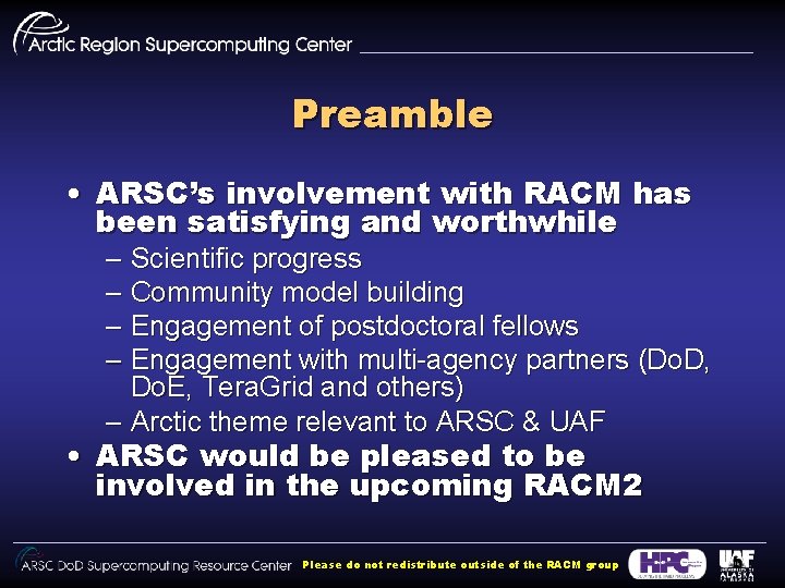 Preamble • ARSC’s involvement with RACM has been satisfying and worthwhile – Scientific progress