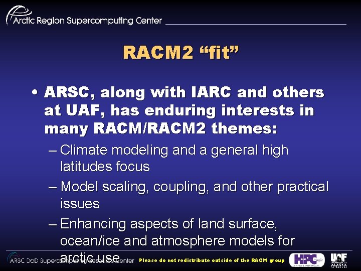 RACM 2 “fit” • ARSC, along with IARC and others at UAF, has enduring