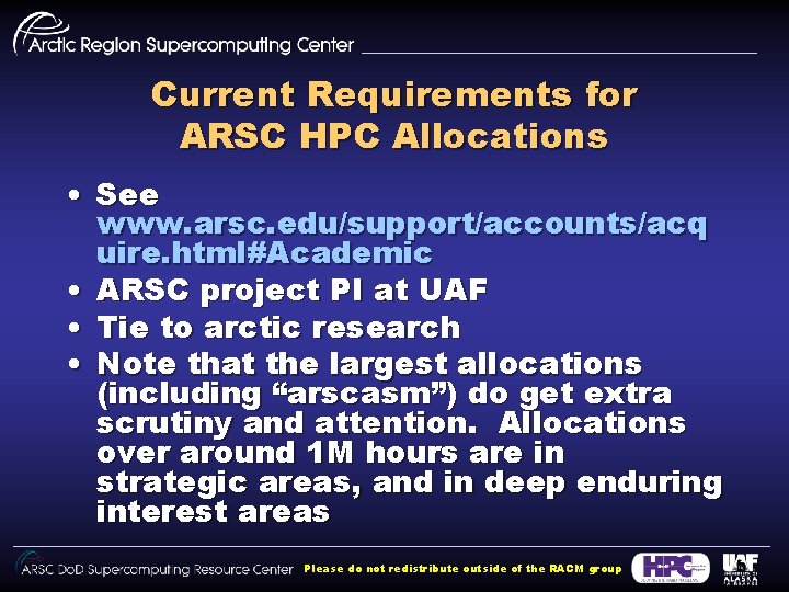Current Requirements for ARSC HPC Allocations • See www. arsc. edu/support/accounts/acq uire. html#Academic •