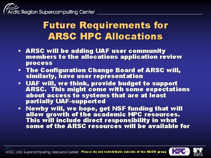Future Requirements for ARSC HPC Allocations • ARSC will be adding UAF user community Future Requirements for ARSC HPC Allocations • ARSC will be adding UAF user community